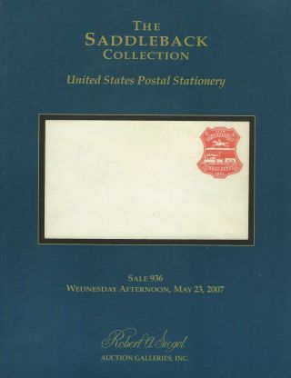 Saddleback Coll.  Of U.  S.  Postal Stationery,  R.  A.  Siegel,  936,  May 23,  2007