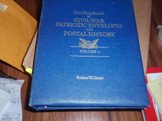 The Handbook Of Civil War Patriotic Envelopes And Postal History By Grant Vol.  1