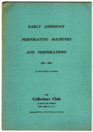 Early American Perforating Machines And Perforations 1857 - 1867 By The Ccny.