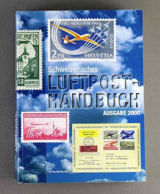 Schweizerisches Luftpost Handbuch AusgÄbe 2000 - Airmail Postal History Book