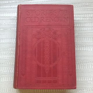 Stories Of Old Renown By Ascott R Hope,  Illustrated By Gordon Browne Vintage Ha