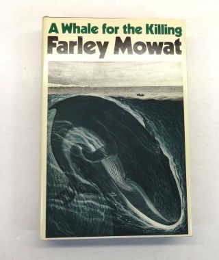 A Whale For The Killing By Farley Mowat; 1st American Edition; Vintage 1972
