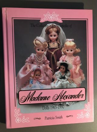 Hardcover Encyclopedia Of Madame Alexander Dolls,  1965 - 1990 By Patricia R.  Smith