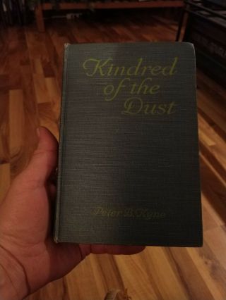 A Antique Book Kindred Of The Dust By Peter B.  Kyne Hardcover 1920