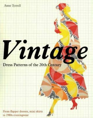 Vintage Dress Patterns Of The 20th Century: From Flapper Dresses,  Mini Skirts T