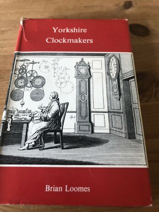 Yorkshire Clockmakers Book By Brian Loomes 1st Edition