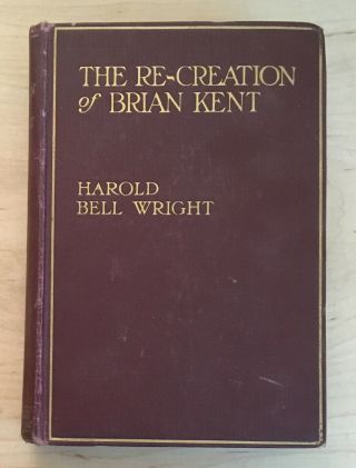 Vintage Hardback The Re - Creation Of Brian Kent By Harold Bell Wright 1919 Book