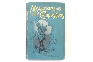 Antique Musicians And Their Compositions By J R Griffiths Hardcover - L50