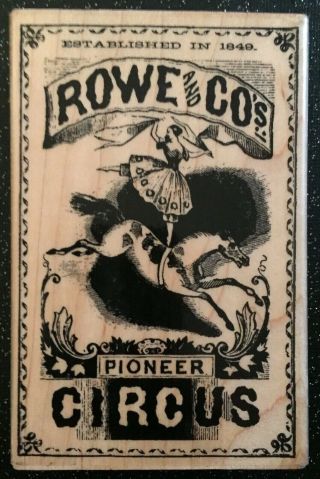 Vintage Rubber Stamp " Rowe & Co Pioneer Circus " By Stampendous 4 1/2 X 3 "