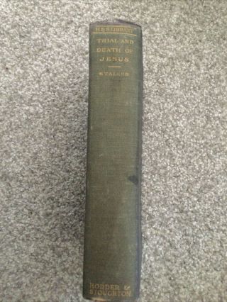 Rare: The Trial And Death Of Jesus Christ James Stalker 1909 Antique Book