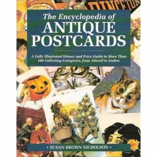 The Encyclopedia Of Antique Postcards: A Fully Illustrated History And Price
