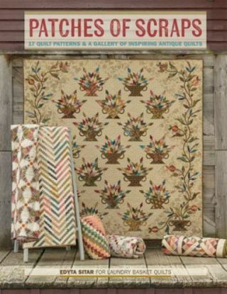 Patches Of Scraps: 17 Quilt Patterns And A Gallery Of Inspiring Antique Quilts [