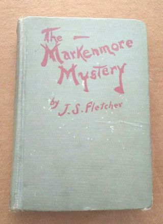Antique Book 1st Edition The Markenmore Mystery By J.  S.  Fletcher 1923 Good