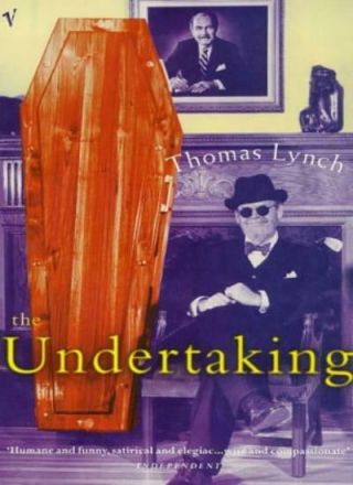The Undertaking: Life Studies From The Dismal Trade By Thomas Lynch