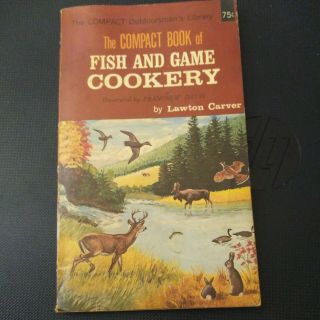 Vintage 1966 Compact Book Fish And Game Cookery Lawton Carver