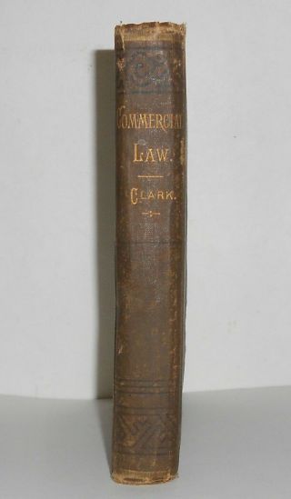 1892 A Text Book On Commercial Law By Salter S.  Clark Antique Hb