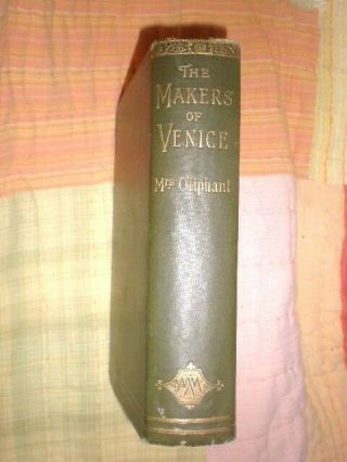 The Makers Of Venice By Mrs.  Oliphant - Antique Book Dated July 1889 - Macmillan