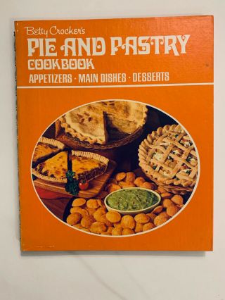 1972 Betty Crockers Pie & Pastry Cookbook Vintage Appetizers Main Dishes Dessert