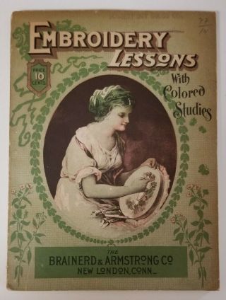 Antique Embroidery Lessons 1899 Brainerd & Armstrong Co London Connecticut