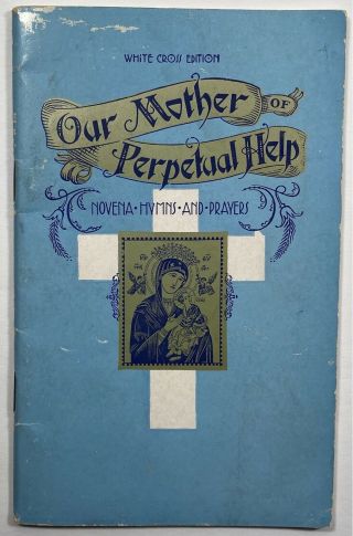 Our Mother Of Perpetual Help,  Vintage 1936 Novena Hymns And Prayers Booklet.