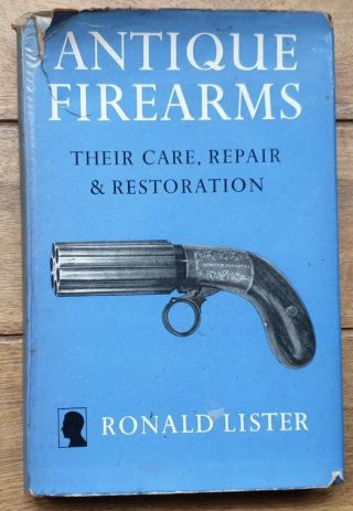 Antique Firearms Their Care,  Repair & Restoration By Robert Lister [1963] Hb Gc