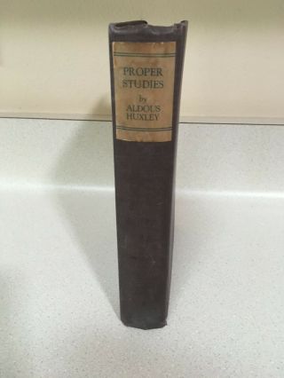 Proper Studies By Aldous Huxley - Stated First Edition,  1927,  Vintage Hardcover