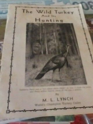 The Wild Turkey And Its Hunting M.  L.  Lynch Champion Turkey Caller Booklet