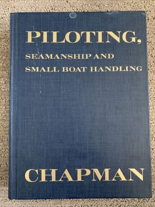 Piloting Seamanship And Small Boat Handling By Charles F.  Chapman Vintage 1975
