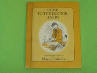 Vintage 1981 Come To The Doctor Harry Hardcover Book Mary Chalmers Cat Htf