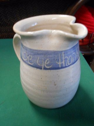 Great Collectible Clay Pottery Pitcher " Be Ye Thankful " Colossians 3:15