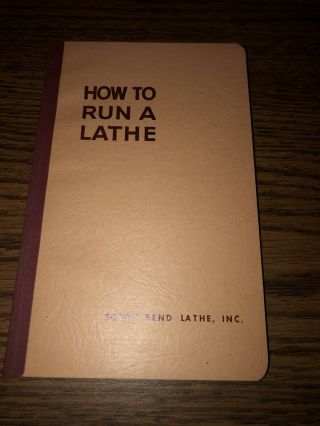 Vintage How To Run A Lathe South Bend 1958 Paperback Book