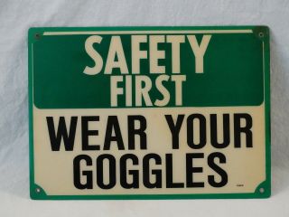 Vintage " Safety First Wear Your Goggles " Green Shop Safety Sign Model 19608