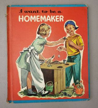 Vintage " I Want To Be A Homemaker " By Carla Greene,  1961 Edition