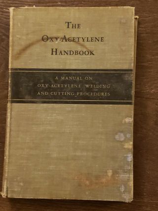 The Oxy - Acetylene Handbook By Linde Air Products Co.  (hardcover,  1946) Vtg