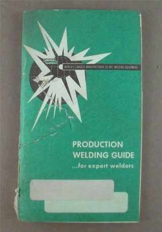 Vintage Lincoln Electrodes Production Welding Guide For Expert Welders 1961