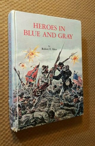 Heroes In Blue And Grayby Robert E Alter 1966 Vtg Hardcover