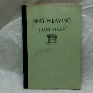 Vintage Book Seat Weaving By L.  Day Perry