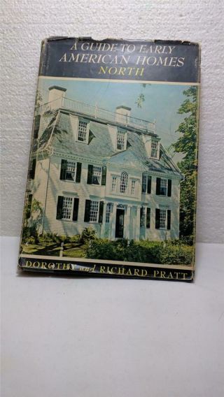 Vintage Book Guide To Early American Homes North - Dorothy & Richard Pratt 1956