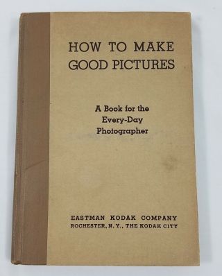 How To Make Good Pictures Eastman Kodak 1935 Everyday Photographer Textbook