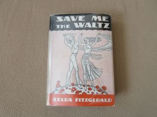 Save Me The Waltz,  Zelda Fitzgerald,  1st Edition/1st Printing,  1932,  Hc/dj,  " A "