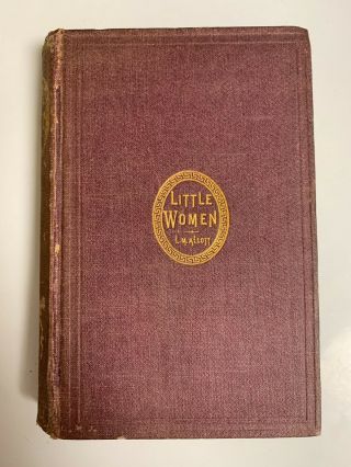 Little Women Louisa May Alcott 1870 True First Edition / 1st Printing Hardcover