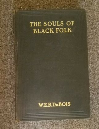 W.  E.  B.  Dubois The Souls Of Black Folk - Rare Collectible 2nd Edition From 1903