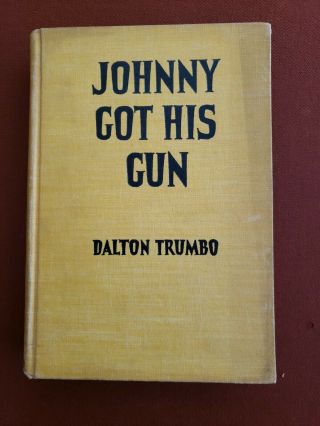 Dalton Trumbo Johnny Got His Gun - 1939 1st Edition 1st Printing - Wwi Novel