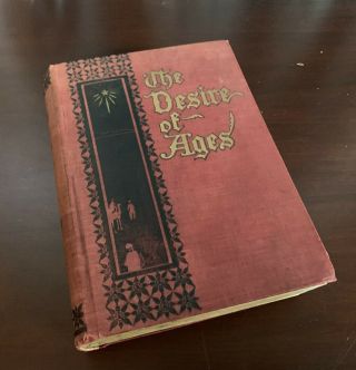 The Desire Of Ages By Mrs.  E.  G.  White 1898 First Edition Hardcover