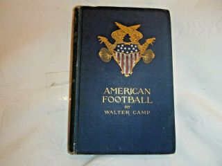 1891 " American Football " First Edition Hardback Book By Walter Camp