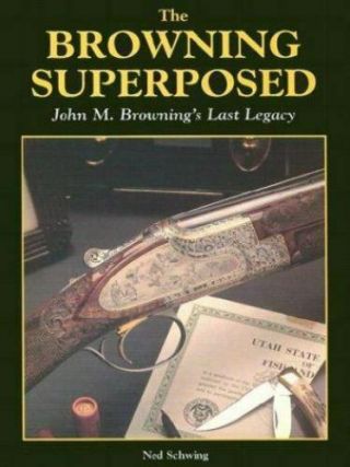 The Browning Superposed,  John M Browning 