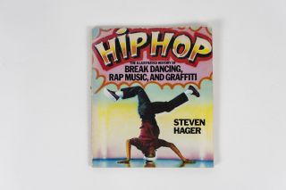 Steven Hager / Hip Hop: The History Of Break Dancing,  Rap Music.  1st Ed 1984