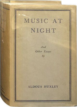 Aldous Huxley / Music At Night And Other Essays First Edition 1931