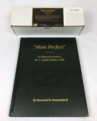 Most Perfect,  An Illustrated Guide To M.  L.  Lynch Turkey Calls & Turkey Call