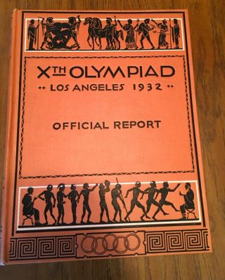 Los Angeles Olympics 1932 / Xth Olympiad Los Angeles 1932 Official Report 1st Ed